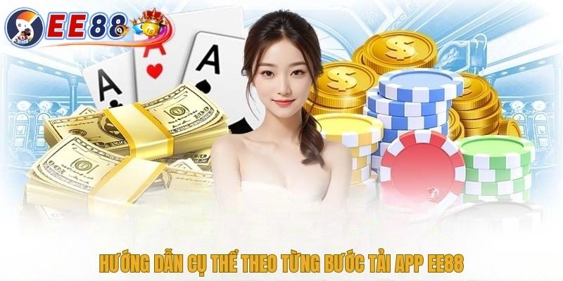 Hướng dẫn cụ thể theo từng bước tải app EE88