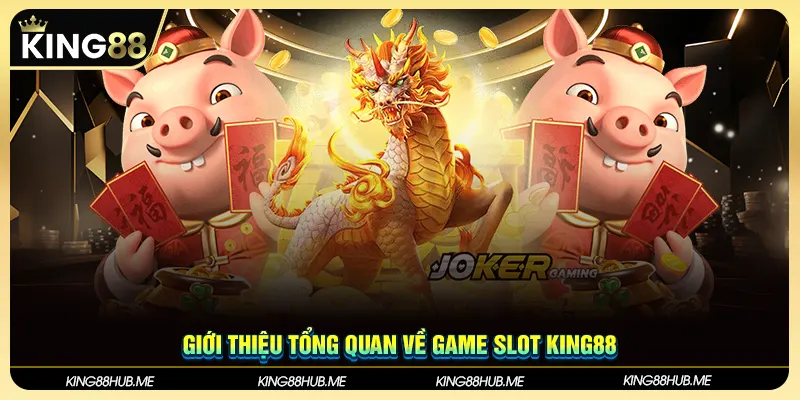 Giới thiệu tổng quan về game Slot King88