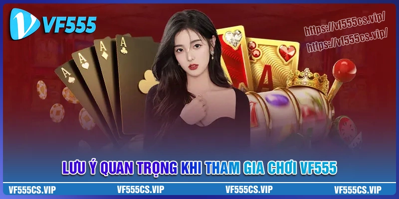 Lưu ý quan trọng khi tham gia cá cược tại vf555