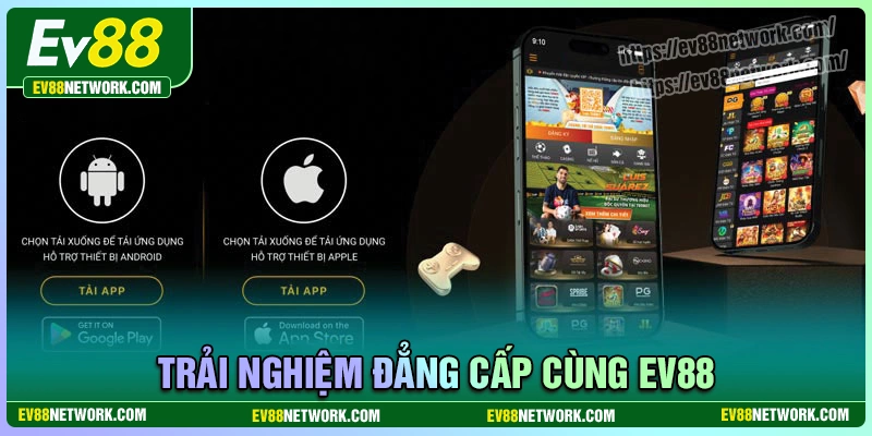 Tải app EV88 - Bước đầu trải nghiệm không gian cá cược đẳng cấp