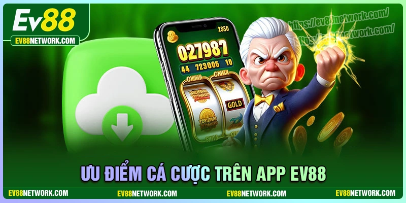 Tại sao tải app ev88 được xem là lựa chọn uy tín?