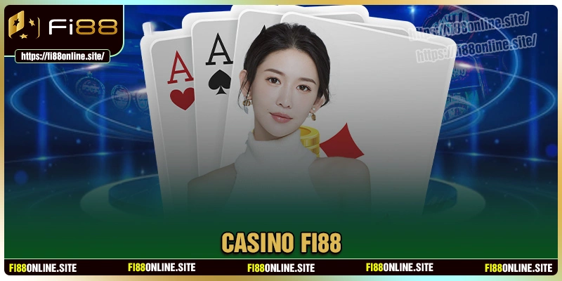 Casino Fi88 - Sân chơi đỉnh cao chuẩn las vegas tại nhà