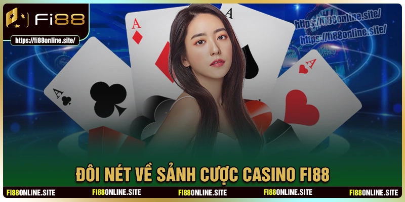 Giới thiệu đôi nét về sảnh casino fi88