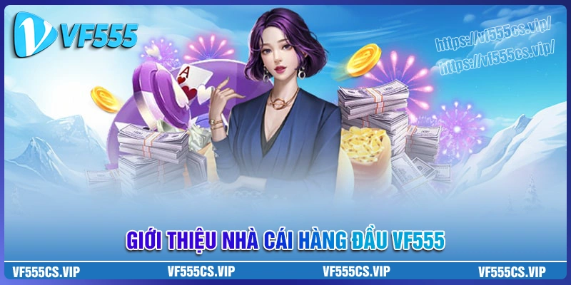 Giới thiệu nhà cái uy tín hàng đầu châu á - vf555 vip