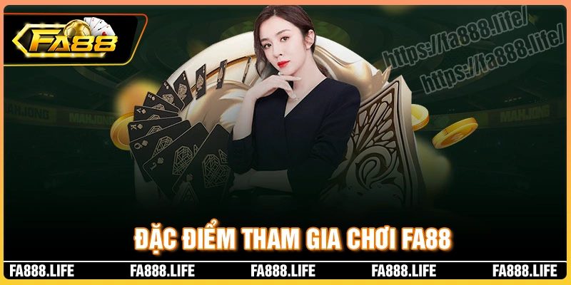 Những đặc điểm độc quyền của sân chơi fa88 com