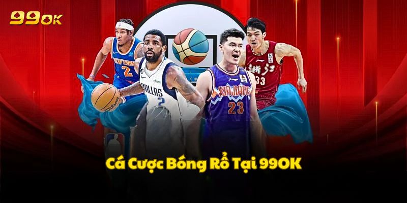 Cá cược bóng rổ tại nhà cái 99okvin