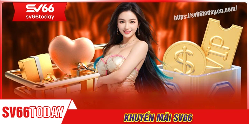 khuyen-mai-sv66-dinh-cao-uu-dai-tang-thuong-cuc-soc