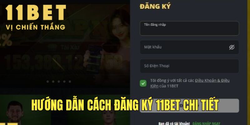 Thực hiện thao tác tạo tài khoản tại hệ thống 11Bet
