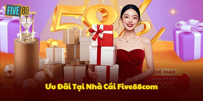 Ưu đãi độc quyền không nên bỏ qua tại Five88