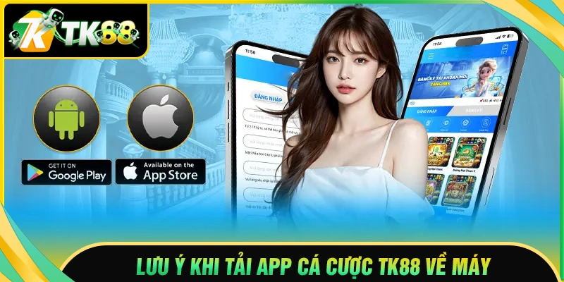 Những lưu ý trong quá trình tải app TK88 thành công