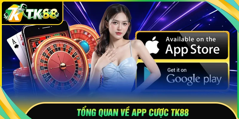 Tìm hiểu tổng quan về tải app TK88