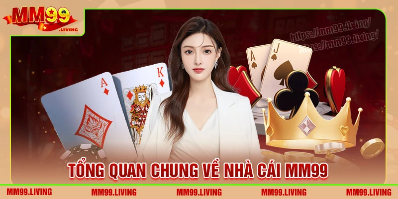 Tổng quan chung về nhà cái MM99